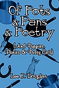 Of Pots & Pans & Poetry: (And Puppies, Ponies & Pussy Cats)