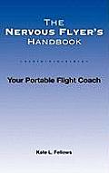 The Nervous Flyer's Handbook: Your Portable Flight Coach