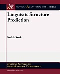 Linguistic Structure Prediction