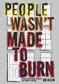 People Wasnt Made to Burn A True Story of Housing Race & Murder in Chicago
