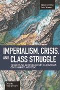 Imperialism, Crisis and Class Struggle: The Enduring Verities and Contemporary Face of Capitalism: Essays in Honor of James Petras