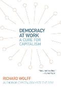Democracy at Work A Cure for Capitalism