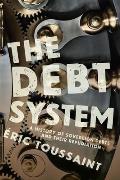 The Debt System: A History of Sovereign Debts and Their Repudiation