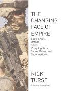 Changing Face of Empire Special Ops Drones Spies Proxy Fighters Secret Bases & Cyberwarfare