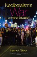 Neoliberalisms War on Higher Education