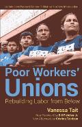 Poor Workers Unions Rebuilding Labor from Below