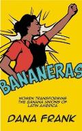 Bananeras Women Transforming the Banana Unions of Latin America