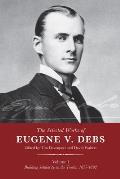 The Selected Works of Eugene V. Debs, Vol. I: Building Solidarity on the Tracks, 1877-1892