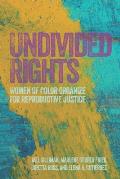 Undivided Rights Women of Color Organizing for Reproductive Justice