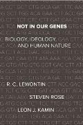 Not in Our Genes Biology Ideology & Human Nature