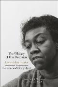 Whiskey of Our Discontent Gwendolyn Brooks as Conscience & Change Agent