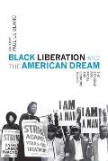 Black Liberation & the American Dream The Struggle for Racial & Economic Justice