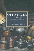Otto Bauer (1881-1938): Thinker and Politician