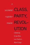 Class Party Revolution A Socialist Register Reader