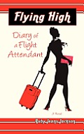 Flying High, Diary of a Flight Attendant