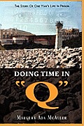 Doing Time in Q: The Story Of One Man's Life In Prison