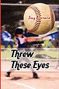 Threw These Eyes: Advice for Dads and Coaches