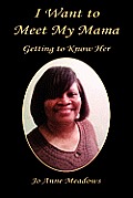 I Want to Meet My Mama - Getting to Know Her