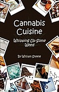 Cannabis Cuisine - Whipping Up Some Weed