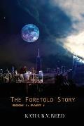 The Foretold Story Book 1: Part 1