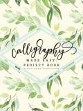 Calligraphy Made Easy: Project Book