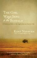 Girl Who Sang to the Buffalo A Child an Elder & the Light from an Ancient Sky