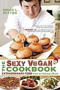 Sexy Vegan Cookbook Extraordinary Food from an Ordinary Dude