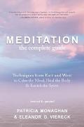 Meditation: The Complete Guide: Techniques from East and West to Calm the Mind, Heal the Body, and Enrich the Spirit