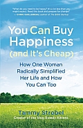 You Can Buy Happiness & Its Cheap How One Woman Radically Simplified Her Life & How You Can Too