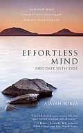 Effortless Mind Meditate with Ease Calm Your Mind Connect with Your Heart & Revitalize Your Life