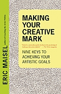 Making Your Creative Mark Nine Keys to Achieving Your Artistic Goals