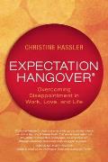 Expectation Hangover Overcoming Disappointment in Work Love & Life