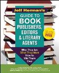 Jeff Herman's Guide to Book Publishers, Editors and Literary Agents: Who They Are, What They Want, How to Win Them Over
