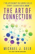 Art of Connection 7 Relationship Building Skills Every Leader Needs Now