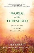 Words at the Threshold: What We Say as We're Nearing Death