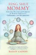 Feng Shui Mommy Creating Balance & Harmony for Blissful Pregnancy Childbirth & Motherhood