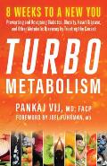 Turbo Metabolism 8 Weeks to a New You Preventing & Reversing Diabetes Obesity Heart Disease & Other Metabolic Diseases by Treating the Causes