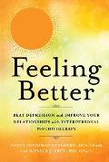 Feeling Better Beat Depression & Improve Your Relationships with Interpersonal Psychotherapy
