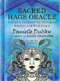 Sacred Hags Oracle Visionary Guidance for Dreamers Witches & Wild Hearts