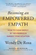 Becoming an Empowered Empath How to Clear Energy Set Boundaries & Embody Your Intuition