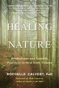 Healing with Nature Mindfulness & Somatic Practices to Heal from Trauma