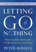 Letting Go of Nothing: Relax Your Mind and Discover the Wonder of Your True Nature