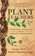 Plant Teachers Ayahuasca Tobacco & the Pursuit of Knowledge