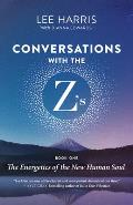Conversations with the ZS Book One The Energetics of the New Human Soul