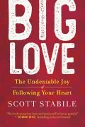 Big Love: The Undeniable Joy of Following Your Heart