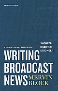 Writing Broadcast News - Shorter, Sharper, Stronger: A Professional Handbook