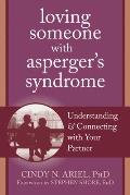 Loving Someone with Aspergers Syndrome Understanding & Connecting with your Partner