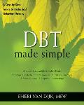 DBT Made Simple A Step by Step Guide to Dialectical Behavior Therapy