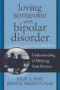 Loving Someone with Bipolar Disorder Understanding & Helping Your Partner