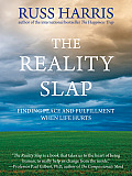 Reality Slap Finding Peace & Fulfillment When Life Hurts